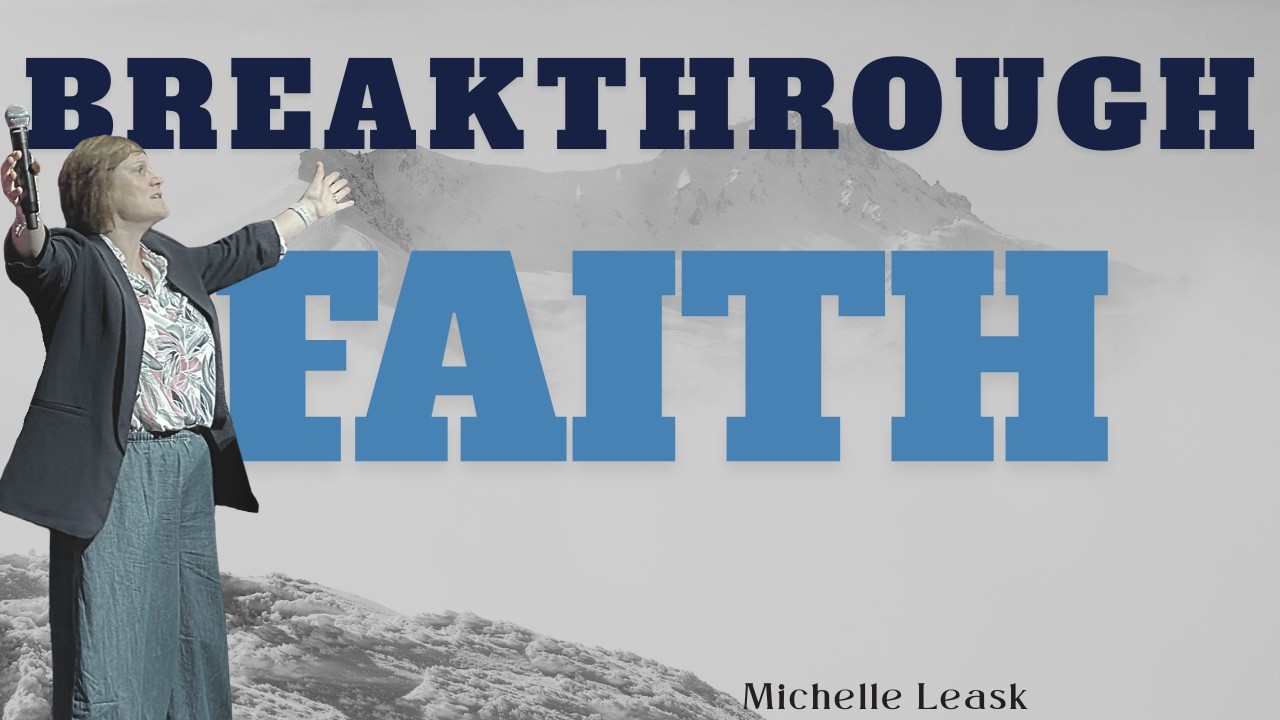 Breakthrough Faith | Michelle Leask