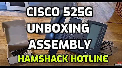 CISCO 525G - Hamshack Hotline - Unboxing and Assembly