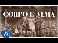 César Menotti e Fabiano - Corpo e Alma (DVD Memórias 2) [Vídeo Oficial]