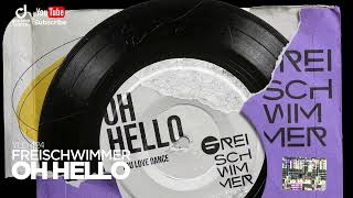 Freischwimmer – Oh Hello