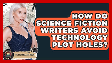How Do Science Fiction Writers Avoid Technology Plot Holes? - The Storytellers Room