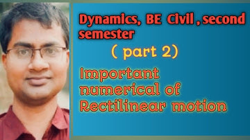 Dynamics/ Rectilinear motion numerical/Velocity/ Acceleration/BE civil/ second semester/ Rupak Deo