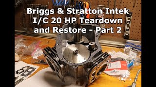 Briggs & Stratton Intek I/C 20 HP Teardown and Restore - Part 2