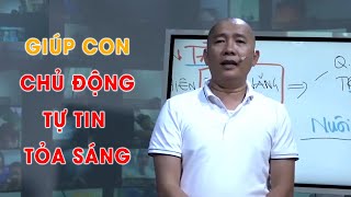 Giúp Con Chủ Động - Tự Tin - Tỏa Sáng Phần 1 Nguyễn Phùng Phong