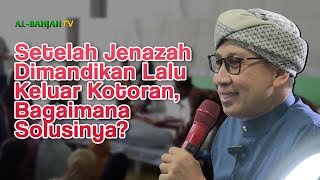 Jenazah Sudah Dimandikan Tapi Keluar Kotoran Lagi, Bagaimanakah Solusinya? - Buya Yahya