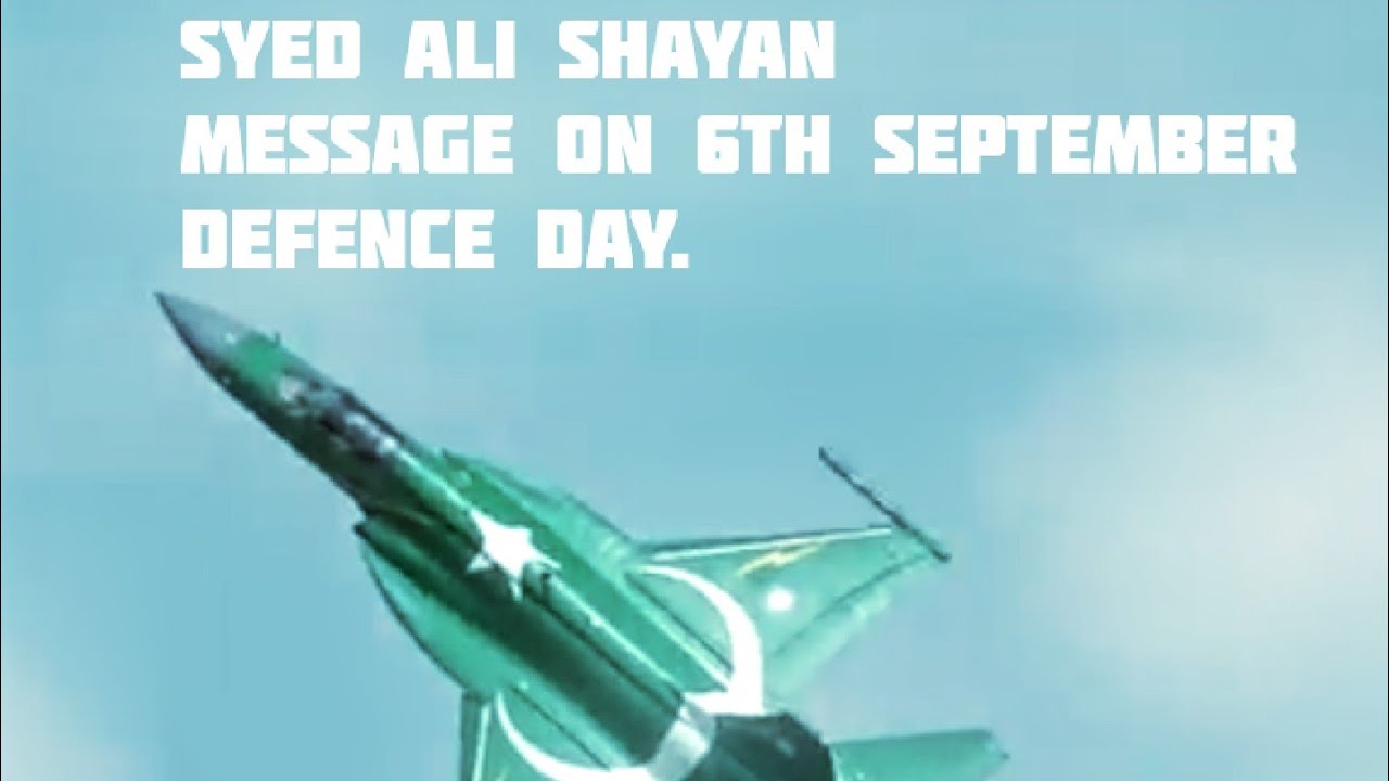 Syed Ali Shayan Message on 6th  September, Defence day!!!