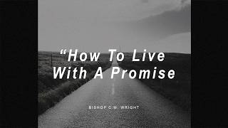 How To Live With A Promise Bishop Chester M Wright