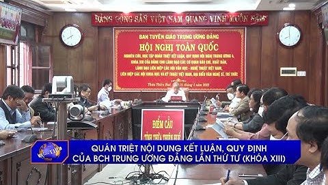 Quán triệt nội dung kết luận, quy định của BCH Trung ương Đảng lần thứ tư (khóa XIII)