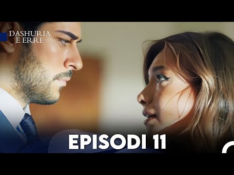Dashuria e Erret Episodi 11 (FULL HD)