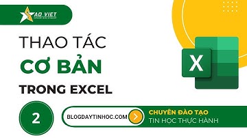Học Excel | Tự Học Excel Cơ Bản Bài 2 - Hướng Dẫn Các Thao Tác Cơ Bản Trong Excel