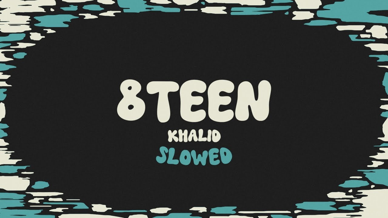 Khalid - 8TEEN (slowed + reverb + lyrics)