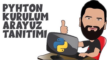 Python Kurulum ve Arayüz Tanıtımı