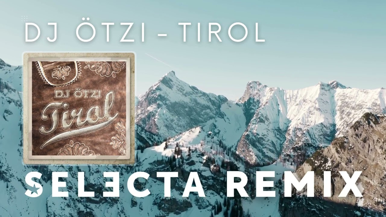 DJ ÖTZI - TIROL (SELECTA REMIX)