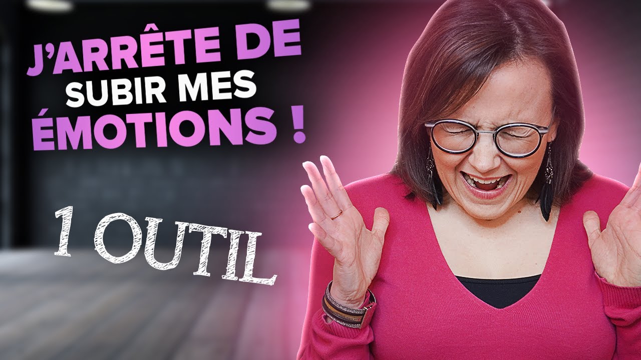 COMMENT NE PLUS SUBIR MES EMOTIONS-[1 OUTIL]