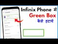 Infinix Green Box Problem | How To Remove Green Box In Infinix