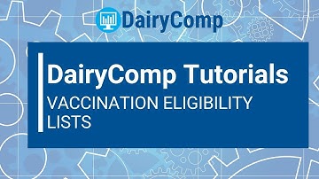DairyComp Tutorial: Vaccination Eligibility Lists