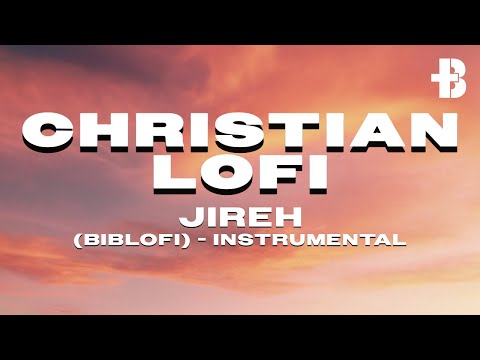🕊️ Christian Worship Lofi | Jireh (Biblofi)
