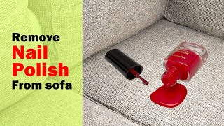 How to remove nail polish from sofa | Completely remove nail polish from sofa