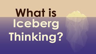 What is Iceberg Thinking? | Critical Thinking