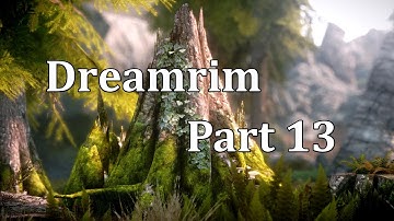 Dreamrim (Modded Skyrim) Part 13 - Easy as 1, 2... 7000
