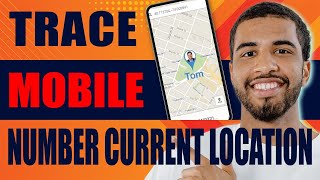How to Trace Mobile Number Current Location (2025)