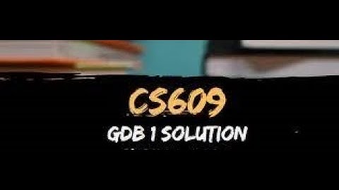CS609 GDB solution spring 2021
