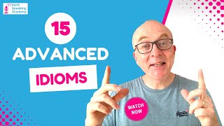 15 Advanced Idioms for IELTS Speaking