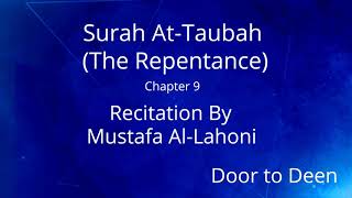 Surah At-Taubah (The Repentance) Mustafa Al-Lahoni  Quran Recitation