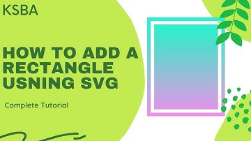 How to Create a Rectangle in SVG | Programming Course | KSBA Academy