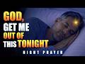 Night Prayer God Get Me Out Of This Tonight 