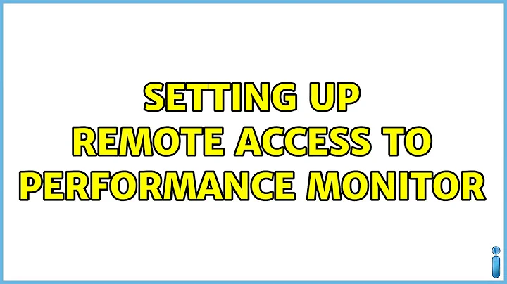 Setting up remote access to Performance Monitor