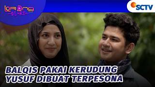 Yusuf Terpesona Lihat Balqis Pakai Kerudung | Lorong Waktu Jilid 2 - Episode 29