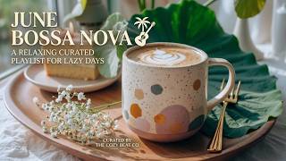 Relaxing Spring Jazz ~ Fresh June Bossa Nova & Sunny Morning Piano Jazz for Coffee Time