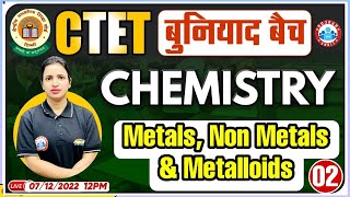 Metals, Non Metals & Metalloids, CTET Chemistry, CTET Chemistry Classes #10, Chemistry By Bhawna Mam