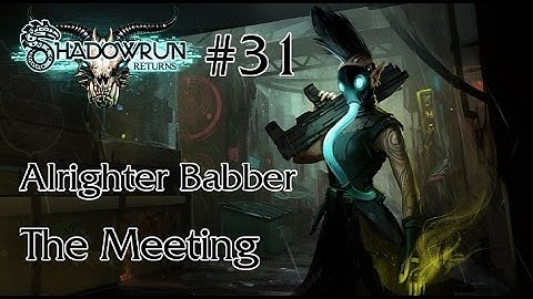 Shadowrun Returns 031 The Meeting