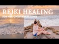 Reiki Healing for Unconditional Love