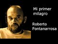 "Mi primer milagro" de Roberto Fontanarrosa - por Alejandro Apo