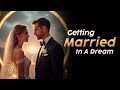 Getting MARRIED In A Dream Biblical Meaning