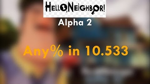 Hello Neighbor Alpha 2 Speedrun In 10 SECONDS