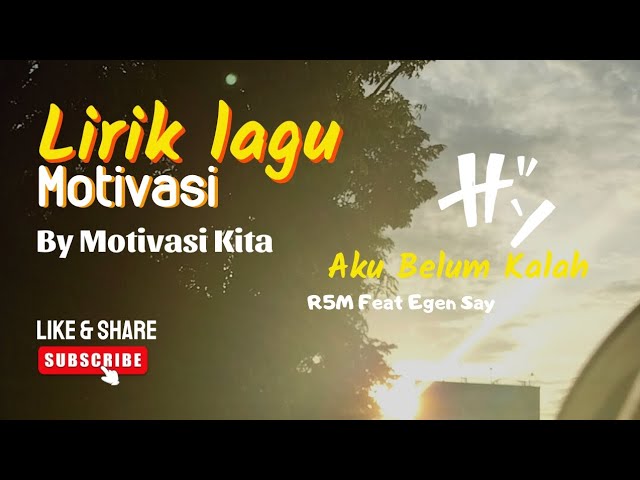 MOTIVASI KITA|| Lirik Lagu Motivasi|| Lirik Cover Lagu Aku Belum Kalah - R2M Feat Egen Sey class=