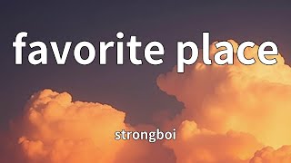 strongboi - favorite place (Lyrics)