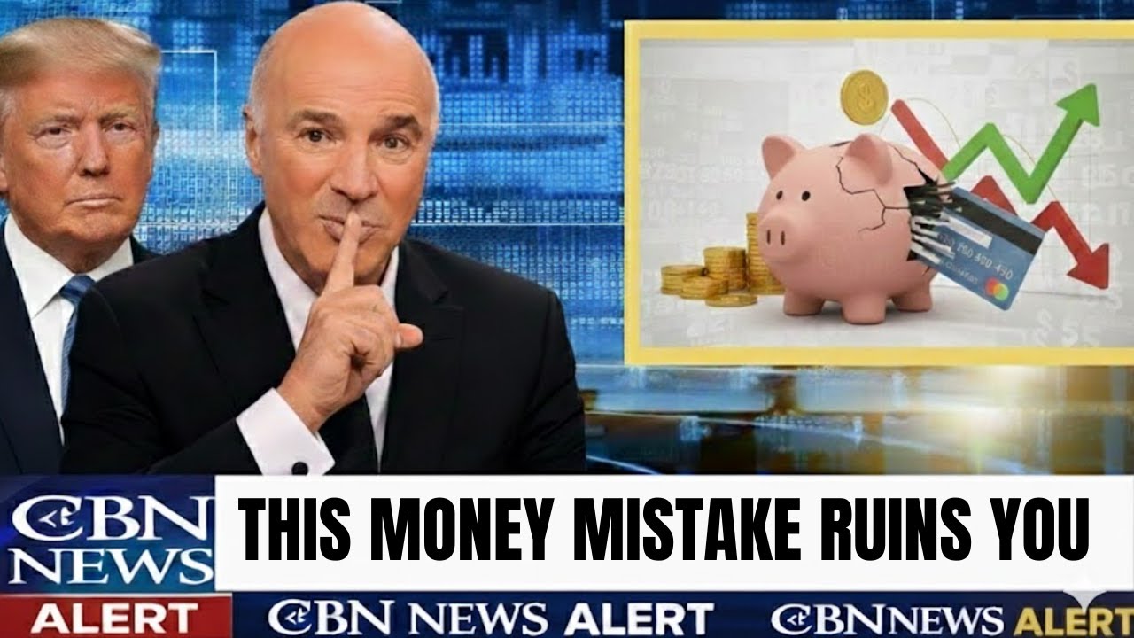 KEVIN O’LEARY & TRUMP : DON’T MAKE THESE COMMON MONEY MISTAKES