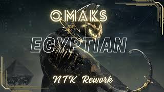 OMAKS - Egyptian  [NTK Rework]