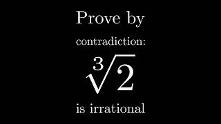 Prove the Cube Root of 2 is Irrational | Proof by Contradiction | A-Level Maths