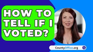 How To Tell If I Voted?  CountyOffice.org