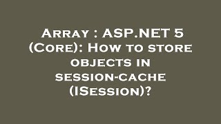Celebrity Array : ASP.NET 5 (Core): How to store objects in session-cache (ISession)? Wealth