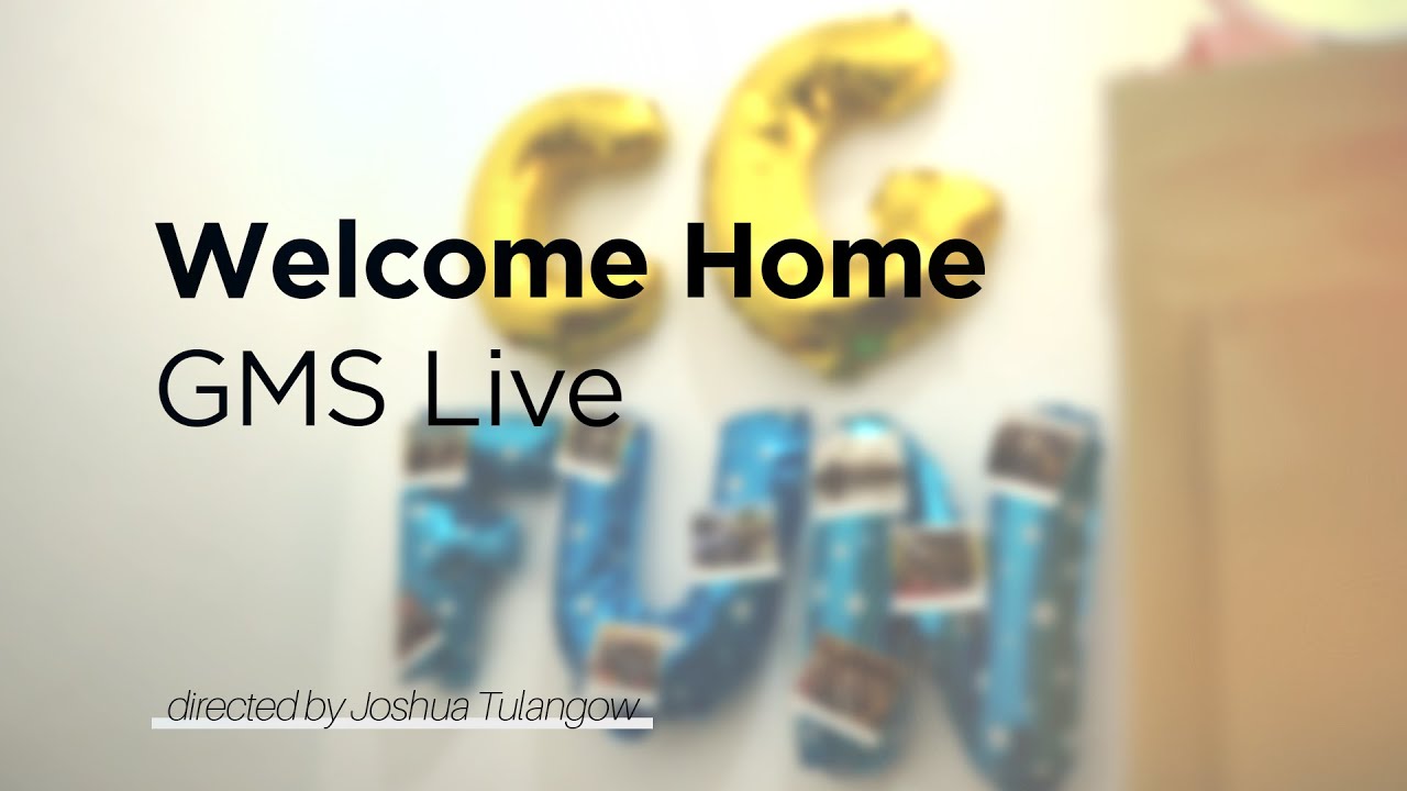 Welcome Home - GMS Live