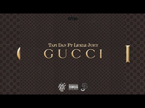 Tafi Dan Gucci Ft Lickle Juicy 