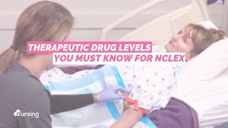 Therapeutic Drug Levels You Must Know For Nclex