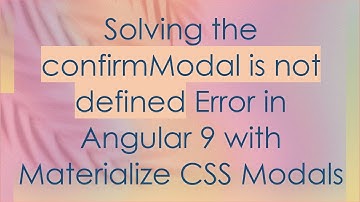 Solving the confirmModal is not defined Error in Angular 9 with Materialize CSS Modals